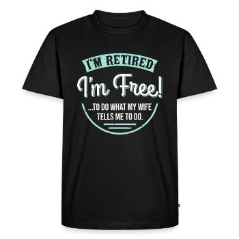 Je suis à la retraite, je suis libre ... pension de retraite retraite - T-shirt Premium bio Homme - noir - Devant - Nico (187cm)