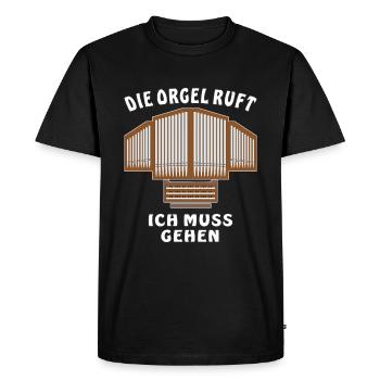 DIE ORGEL RUFT ICH MUSS GEHEN - Männer Premium Bio T-Shirt - Schwarz - Vorne - Nico (187cm)