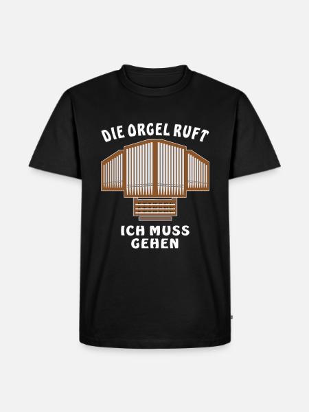 DIE ORGEL RUFT ICH MUSS GEHEN - Männer Premium Bio T-Shirt - Schwarz