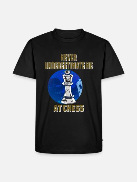 NEVER UNDERESTIMATE ME AT CHESS - Men's Premium Organic T-Shirt - black