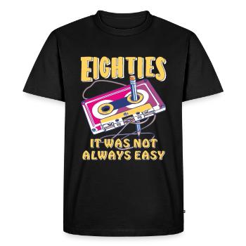 EIGHTIES IT WAS NOT ALWAYS EASY - Men's Premium Organic T-Shirt - black - Front - Nico (187cm)