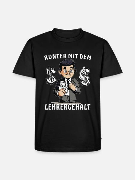 LEHRER RUNTER MIT DEM LEHRERGEHALT - Männer Premium Bio T-Shirt - Schwarz