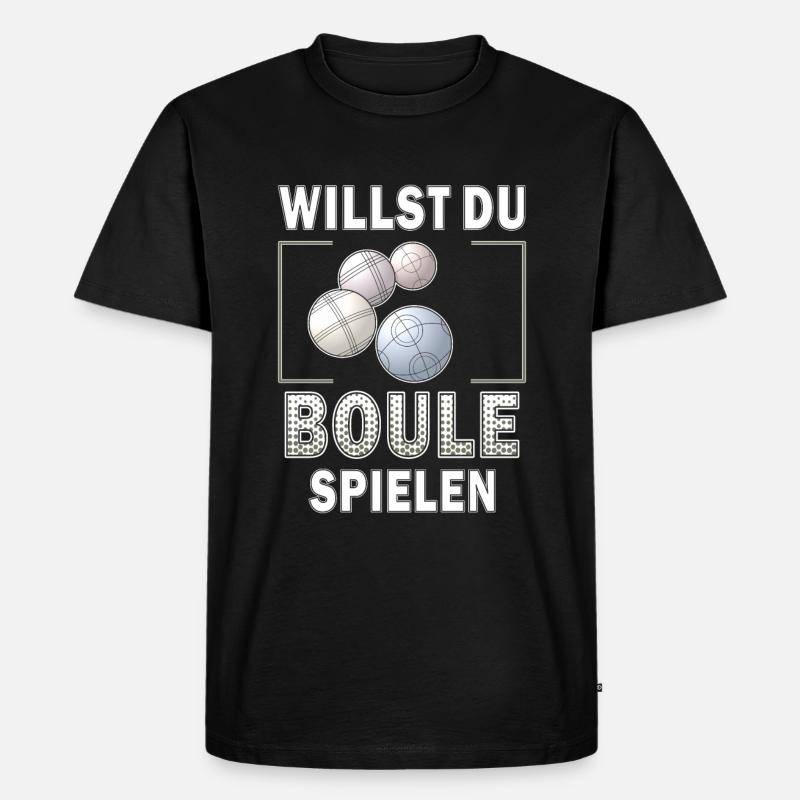 WILLST DU BOULE SPIELEN - Männer Premium Bio T-Shirt - Schwarz