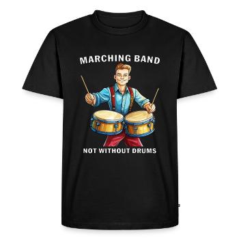 MARCHING BAND NOT WITHOUT DRUMS - Men's Premium Organic T-Shirt - black - Front - Nico (187cm)