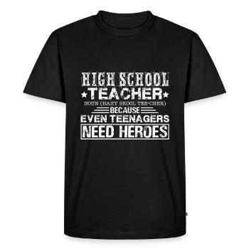 High School Teacher High School Teacher Definition - Men's Premium Organic T-Shirt - black - Front - Nico (187cm)