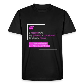 House: 2 reasons why my girlfriend - Men's Premium Organic T-Shirt - black - Front - Nico (187cm)
