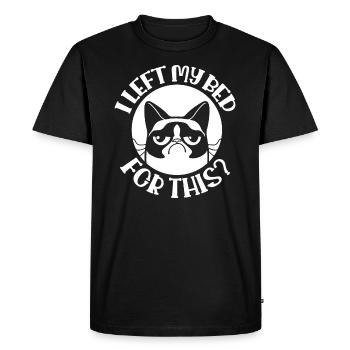 I LEFT MY BED FOR THIS? SAYING - Men's Premium Organic T-Shirt - black - Front - Nico (187cm)
