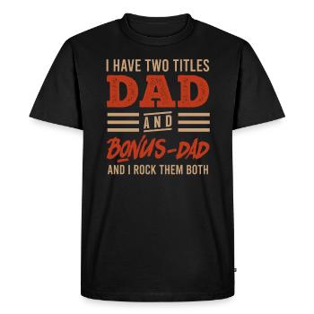 Dad and Bonus Papa Stepfather - Men's Premium Organic T-Shirt - black - Front - Nico (187cm)