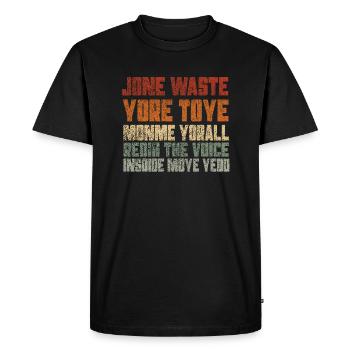 Jone Waste Yore Toye Monme Yorall RedIII The Voice - Men's Premium Organic T-Shirt - black - Front - Nico (187cm)