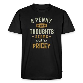 Funny, Penny For Your Thoughts Sarcastic Joke - Men's Premium Organic T-Shirt - black - Front - Nico (187cm)