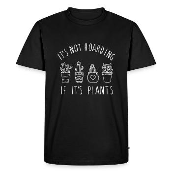 It's Not Hoarding if Its Plants Funny Plant & Gard - Men's Premium Organic T-Shirt - black - Front - Nico (187cm)