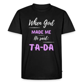 When God Made Me He Said TaDa Funnychampagnewine - Men's Premium Organic T-Shirt - black - Front - Nico (187cm)