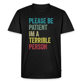 Please Be Patient I'm A Terrible Person - Men's Premium Organic T-Shirt - black - Front - Nico (187cm)