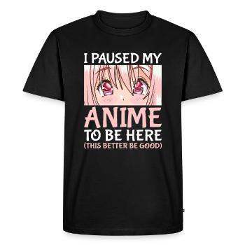 I Paused My Anime To Be Here Otaku Anime Gifti pau - Men's Premium Organic T-Shirt - black - Front - Nico (187cm)