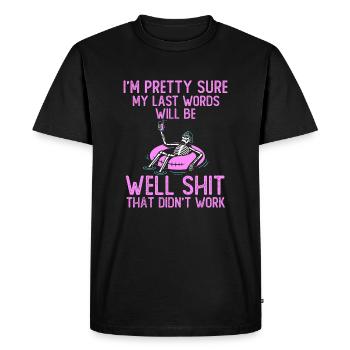 Je suis presque sûr que mes derniers mots seront bien merde fu - T-shirt Premium bio Homme - noir - Devant - Nico (187cm)