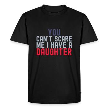 You Cant Scare Me I Have A Daughter Funny Fathers - Men's Premium Organic T-Shirt - black - Front - Nico (187cm)