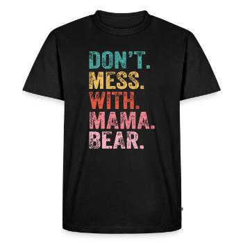 Don't Mess With Mama Bear - Men's Premium Organic T-Shirt - black - Front - Nico (187cm)