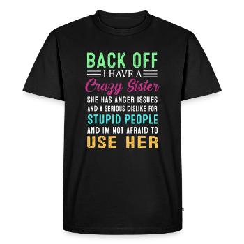 Funny Brother Gifts, Back Off I Have A Crazy Siste - Men's Premium Organic T-Shirt - black - Front - Nico (187cm)