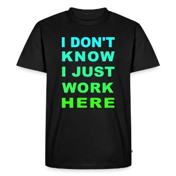 I don't know I just Work here - Men's Premium Organic T-Shirt - black - Front - Nico (187cm)