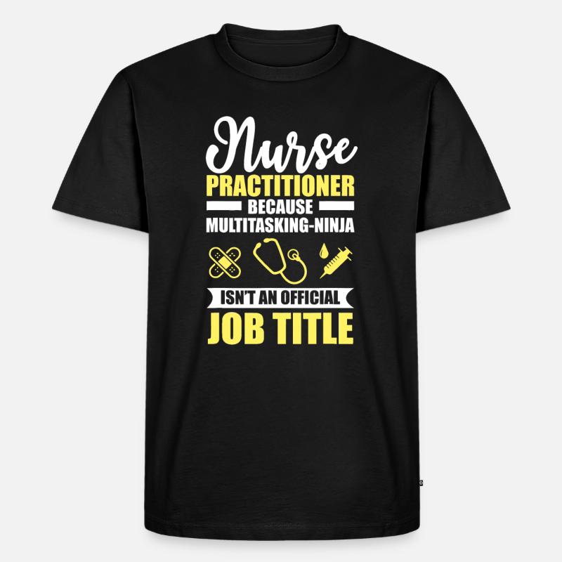 Nurse Practitioner Multitasking Ninja - Men's Premium Organic T-Shirt - black