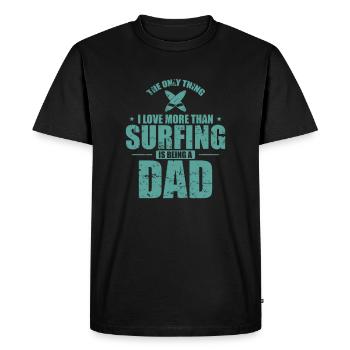 The Thing I Love more than Surfing is Being a Dad - Men's Premium Organic T-Shirt - black - Front - Nico (187cm)