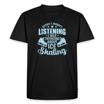 Sorry I wasn’t Listening Ice Skating - Men's Premium Organic T-Shirt - black - Front - Nico (187cm)