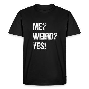 ME? Weird? yes! - Men's Premium Organic T-Shirt - black - Front - Nico (187cm)