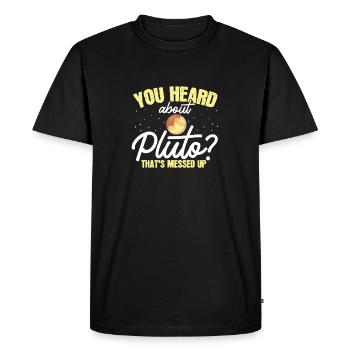 Avez-vous entendu parler de Pluton? C’est dingue - T-shirt Premium bio Homme - noir - Devant - Nico (187cm)