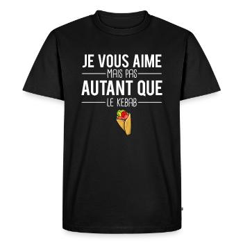 Je vous aime presque autant que le kebab humour - T-shirt Premium bio Homme - noir - Devant - Nico (187cm)
