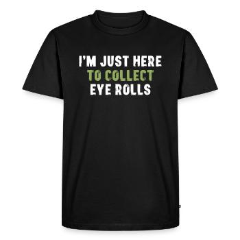 Je suis juste là pour recueillir les roulements d’yeux sarcasmes - T-shirt Premium bio Homme - noir - Devant - Nico (187cm)