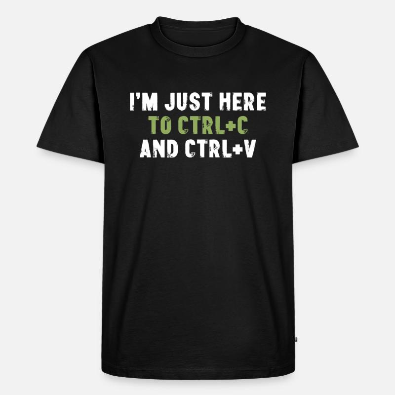 I'm Just Here To Ctrl C And Ctrl V Bürospruch - Männer Premium Bio T-Shirt - Schwarz