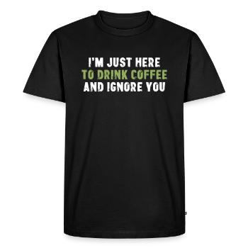 I'm Just Here To Drink Coffee Morgenmuffel - Men's Premium Organic T-Shirt - black - Front - Nico (187cm)