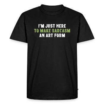 I'm Just Here To Make Sarcasm An Art Form - Men's Premium Organic T-Shirt - black - Front - Nico (187cm)