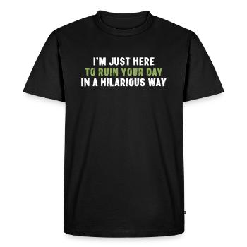 Je suis juste là pour gâcher votre journée d’une manière hilarante - T-shirt Premium bio Homme - noir - Devant - Nico (187cm)
