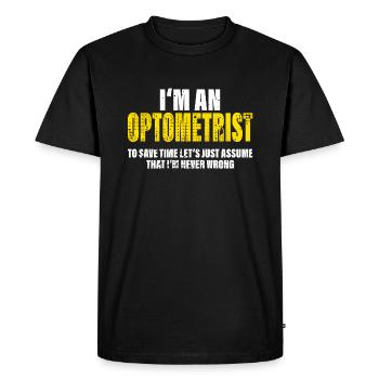 Optician Funny Saying Profession Colleague Gift - Men's Premium Organic T-Shirt - black - Front - Nico (187cm)