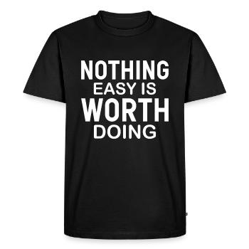 Nothing Easy Is Worth Doing - Men's Premium Organic T-Shirt - black - Front - Nico (187cm)