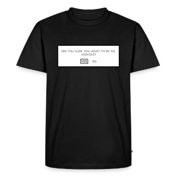 Êtes-vous sûr de vouloir être un....? - T-shirt Premium bio Homme - noir - Devant - Nico (187cm)