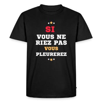 Si vous ne riez pas, vous pleurerez. - T-shirt Premium bio Homme - noir - Devant - Nico (187cm)