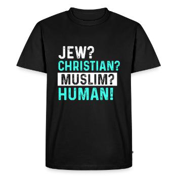 Jew? Christian? Muslim? Humane! - Men's Premium Organic T-Shirt - black - Front - Nico (187cm)