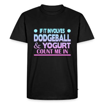 If it involves Dodgeball & Yogurt count me in - Men's Premium Organic T-Shirt - black - Front - Nico (187cm)