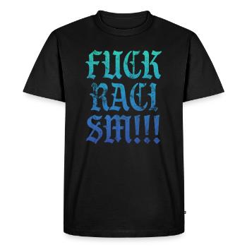 Fuck Racisme Anti Rassismus - T-shirt Premium bio Homme - noir - Devant - Nico (187cm)
