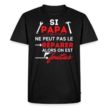 Si PAPA ne peut pas le réparer ... on est foutus - T-shirt Premium bio Homme - noir - Devant - Nico (187cm)