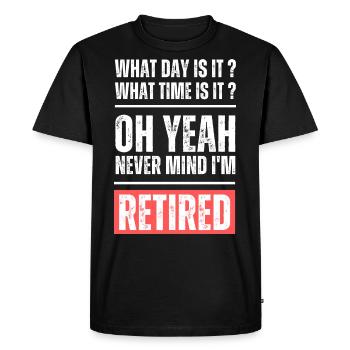 Quel jour et quelle heure est-il ? Qu’à cela ne tienne, je suis à la retraite ! - T-shirt Premium bio Homme - noir - Devant - Nico (187cm)
