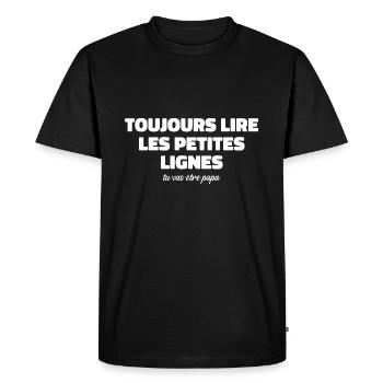 Toujours Lire Les Petites Lignes |Tu Vas être Papa - T-shirt Premium bio Homme - noir - Devant - Nico (187cm)