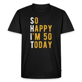 So Happy Im 50 Today - Men's Premium Organic T-Shirt - black - Front - Nico (187cm)