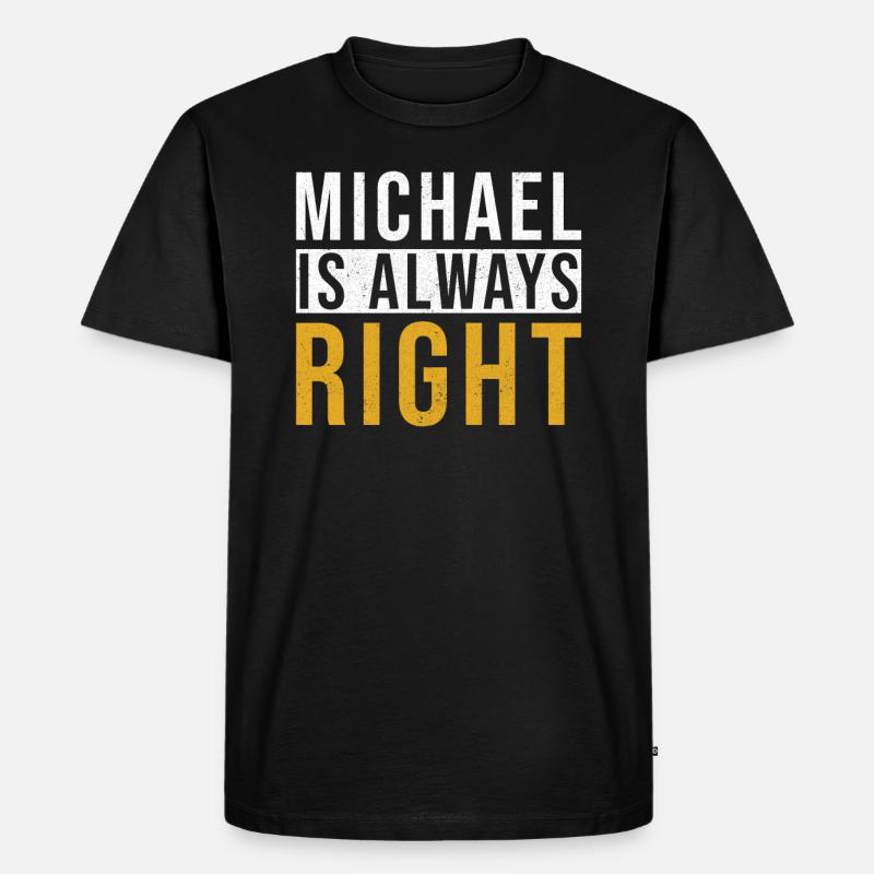 Michael hat immer Recht - Männer Premium Bio T-Shirt - Schwarz