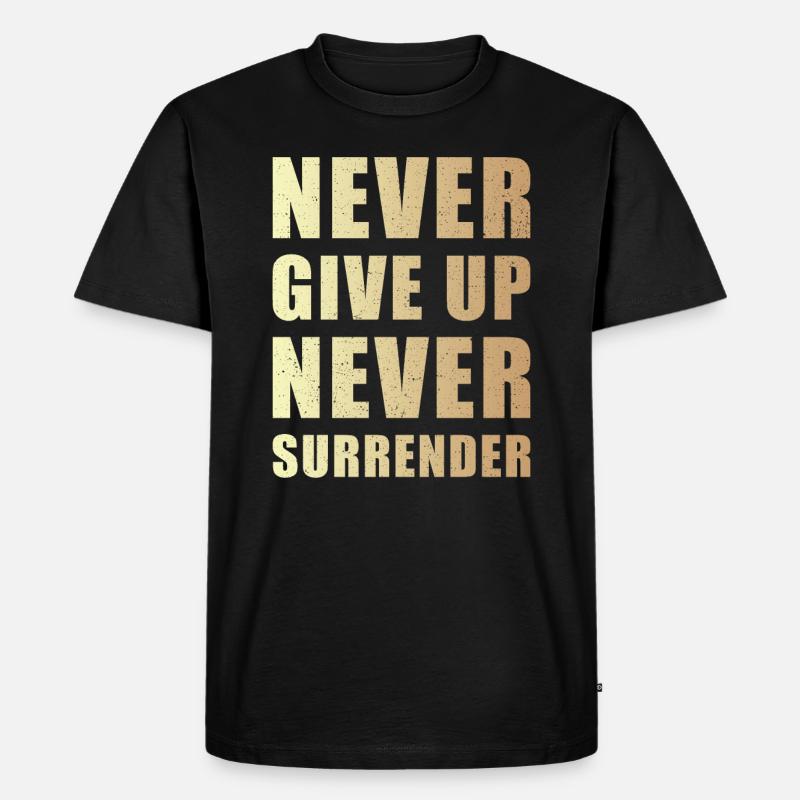 Never give up never surrender - Männer Premium Bio T-Shirt - Schwarz