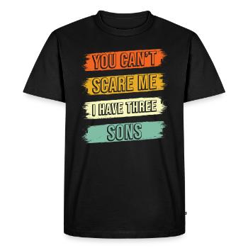 You cant scare me I have three Sons - Men's Premium Organic T-Shirt - black - Front - Nico (187cm)