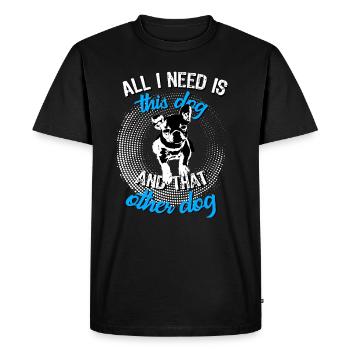 Bouledogue français Tout ce dont j’ai besoin, c’est de ce chien et - T-shirt Premium bio Homme - noir - Devant - Nico (187cm)