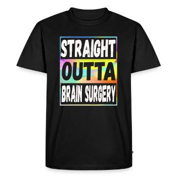 Straight Outta Brain Surgery - Men's Premium Organic T-Shirt - black - Front - Nico (187cm)